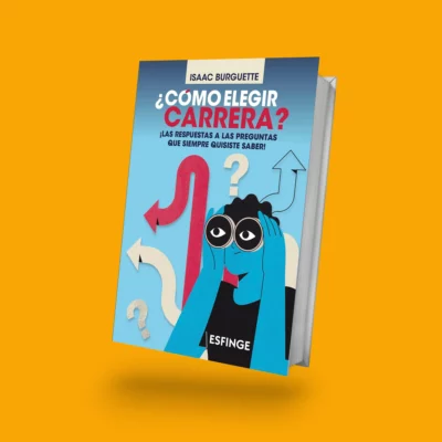 LIBRO | ¿Cómo elegir carrera? Las respuestas a las preguntas que nadie te contestó.